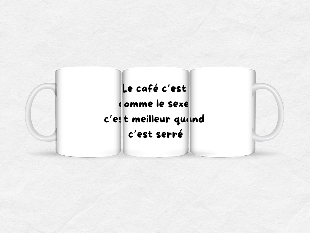 Mug humour 18+ – “Le café c’est comme le sexe, c’est meilleur quand c’est serré”